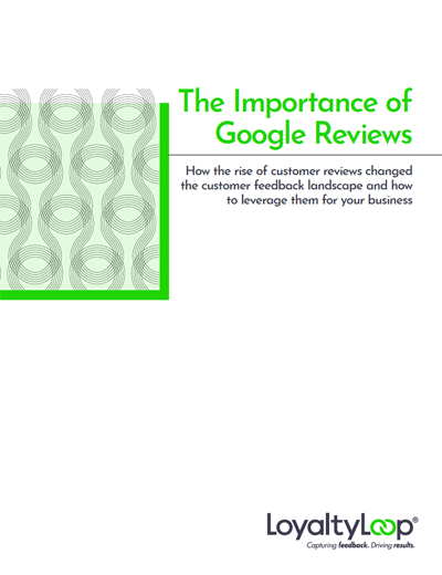 The Importance of Google Reviews - LoyaltyLoop